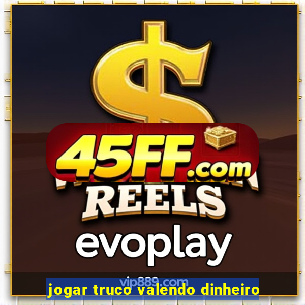 jogar truco valendo dinheiro